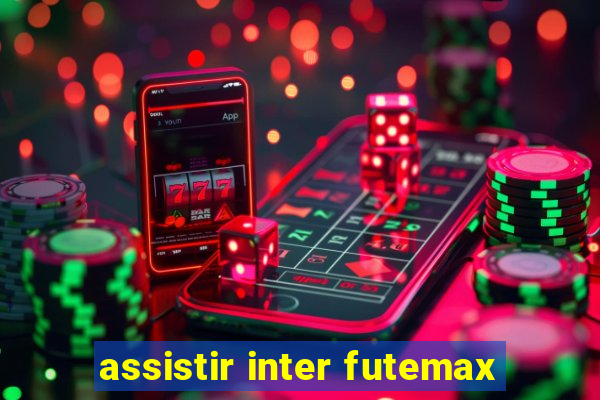 assistir inter futemax